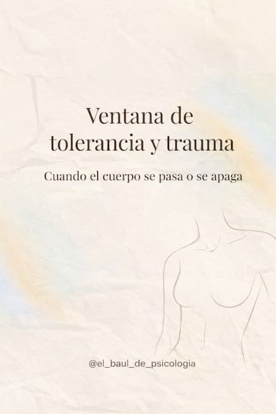 Ventana de tolerancia y trauma: por qué tu cuerpo “se pasa” o “se apaga” (y qué hacer con eso)