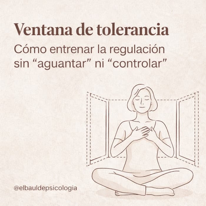 Ampliar la ventana de tolerancia: cómo se entrena la regulación sin “aguantar” ni “controlar”